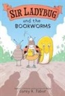 Corey R Tabor, Corey R. Tabor, Tabor Corey R., Corey R. Tabor, Tabor Corey R. - Sir Ladybug and the Bookworms