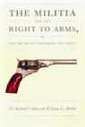 William G Merkel, William G. Merkel, H Richard Uviller, H. Richard Uviller - The Militia and the Right to Arms