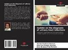 José de Jesús Alba-Romero, Aurora Martinez-Romero, José Luis Ortega-Sánchez - Update on the diagnosis of urinary tract infections