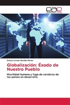 Gracia Ivonne Bonilla Morán - Globalización: Éxodo de Nuestro Pueblo
