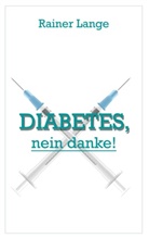 Rainer Lange - Diabetes - nein danke