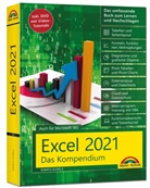 Schels Ignatz, Ignatz Schels - Excel 2021- Das umfassende Excel Kompendium. Komplett in Farbe. Grundlagen, Praxis, Formeln, VBA, Diagramme für alle Excel Anwender -