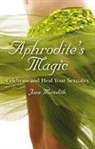 Jane Meredith, Meredith Jane - Aphrodite`s Magic – Celebrate and Heal Your Sexuality