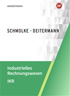 Manfred Deitermann, Björn Flader, Wolf-D Rückwart, Wolf-Dieter Rückwart, Susanne Stobbe - Industrielles Rechnungswesen - IKR