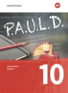 Sabine Aland, Markus Apel, Thomas Bartoldus, Johannes Diekhans, Thomas Epple, Michael Fuchs... - P.A.U.L. D. - Persönliches Arbeits- und Lesebuch Deutsch. Für Gymnasien in Bayern