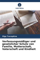 Olga Tsarapkina - Verfassungsmäßiger und gesetzlicher Schutz von Familie, Mutterschaft, Vaterschaft und Kindheit