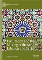 Andrew Delatolla - Civilization and the Making of the State in Lebanon and Syria