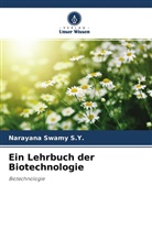 Narayana Swamy S Y, Narayana Swamy S. Y., Narayana Swamy S.Y. - Ein Lehrbuch der Biotechnologie