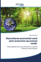 Alina Gheorghe - Dezvoltarea economiei verzi prin ecoturism sau turism verde