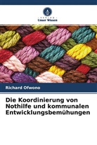 Richard Ofwono - Die Koordinierung von Nothilfe und kommunalen Entwicklungsbemühungen