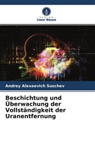 Andrey Alexeevich Suschev - Beschichtung und Überwachung der Vollständigkeit der Uranentfernung