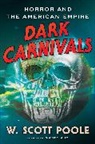 W Scott Poole, W. Scott Poole - Dark Carnivals