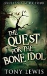 Tony Lewis - The Quest for the Bone Idol
