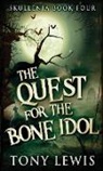 Tony Lewis - The Quest for the Bone Idol