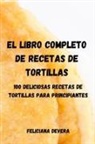 Feliciana Devera - EL LIBRO COMPLETO DE RECETAS DE TORTILLAS