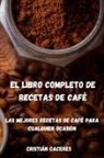 Cristián Caceres - EL LIBRO COMPLETO DE RECETAS DE CAFÉ