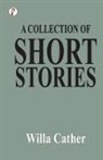 Willa Cather - A Collection of Short Stories