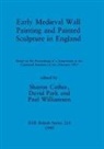 Sharon Cather, David Park, Paul Williamson - Early Medieval Wall Painting and Painted Sculpture in England