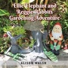 Alison Walsh - Ellie Elephant and Reggie rabbits Gardening Adventure