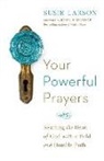 John Eldredge, Susie Larson - Your Powerful Prayers