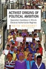 Keith Weghorst, Keith (Goeteborgs Universitet Weghorst, Keith (Goteborgs Universitet Weghorst, Keith (Vanderbilt University Weghorst - Activist Origins of Political Ambition