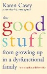 Karen Casey - Good Stuff from Growing Up in a Dysfunctional Family