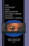 Gilbert J Botvin, Steven Schinke, Schinke Steven - The Etiology and Prevention of Drug Abuse Among Minority Youth
