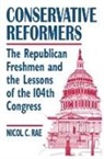 Nicol C. Rae, Rae Nicol C. - Conservative Reformers: The Freshman Republicans in the 104th Congress