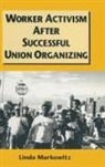 Linda Markowitz, Markowitz Linda - Worker Activism After Successful Union Organizing