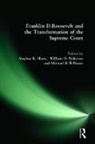 William D. Pederson, Stephen K. Shaw, Shaw Stephen K., Michael R Williams - Franklin D. Roosevelt and the Transformation of the Supreme Court