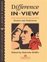 Gabriele Griffin, Griffin Gabriele - Difference In View: Women And Modernism
