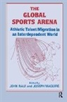 John Bale, Joseph Maguire - The Global Sports Arena
