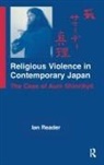 Ian Reader, Reader Ian - Religious Violence in Contemporary Japan