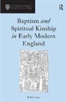 Will Coster - Baptism and Spiritual Kinship in Early Modern England