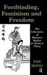 Fan Hong, Fan Hong, Hong Fan - Footbinding, Feminism and Freedom