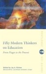 Liora Bresler, Bresler Liora, David Cooper, David E. Cooper, A. Palmer, Joy Palmer... - Fifty Modern Thinkers on Education
