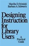 Barbara A. Schwartz, Marilla Svinicki, Marilla D. Svinicki, Svinicki Marilla - Designing Instruction for Library Users