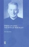 Anne-Marie Brady - Friend of China - The Myth of Rewi Alley