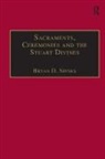 Bryan D. Spinks - Sacraments, Ceremonies and the Stuart Divines