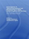 Koichiro Agata, Agata Koichiro, Kiyoshi Nakamura, Nakamura Kiyoshi, Koichiro Agata, Kiyoshi Nakamura - Convergence of Telecommunications and Broadcasting in Japan, United Kingdom and Germany