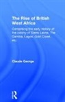 Claude George, George Claude - The Rise of British West Africa
