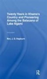 J.D. Hepburn - Twenty Years in Khama Country and Pioneering Among the Batuana of Lake Ngami