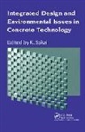 K. Sakai, K. Sakai, Sakai K. - Integrated Design and Environmental Issues in Concrete Technology