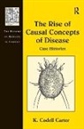 K. Codell Carter - The Rise of Causal Concepts of Disease