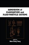 Wen-Ching Yang, Wen-Ching Yang, Yang Wen-Ching - Handbook of Fluidization and Fluid-Particle Systems