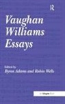 Byron Adams, Byron Adams, Robin Wells - Vaughan Williams Essays