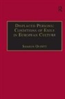 Sharon Ouditt, Ouditt Sharon - Displaced Persons: Conditions of Exile in European Culture
