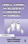 Elaine A. Blechman, Blechman Elaine A., E. Mavis Hetherington, Hetherington E. Mavis - Stress, Coping, and Resiliency in Children and Families