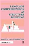 Morton Ann Gernsbacher, Gernsbacher Morton Ann - Language Comprehension As Structure Building