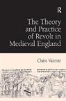 Claire Valente, Valente Claire - The Theory and Practice of Revolt in Medieval England